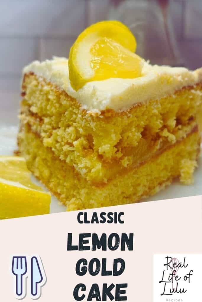 A slice of classic lemon gold cake with creamy frosting and a lemon wedge on top, placed on a white plate. Text reads Classic Lemon Gold Cake with utensils and logo, Real Life of Lulu Recipes.