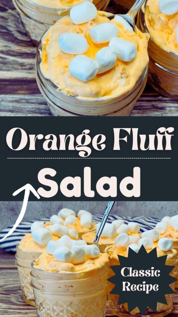 Three glass jars filled with creamy orange fluff salad, topped with mini marshmallows, are shown. Text on the image reads Orange Fluff Salad and Classic Recipe. Spoons are in the jars on a wooden surface.