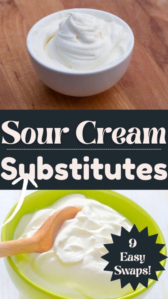 A bowl of sour cream on a wooden surface, and a green bowl of creamy white substitute with a wooden spoon. Text reads: “Sour Cream Substitutes—9 Easy Swaps!”.