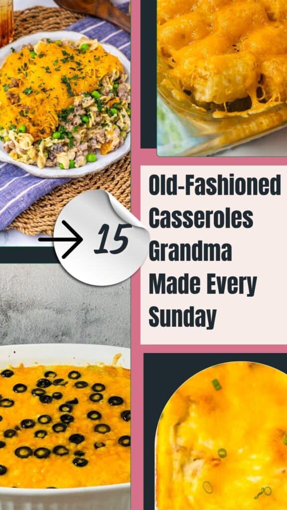 A collage of four cheesy casseroles with melted cheese and toppings, next to text that reads “15 Old-Fashioned Casseroles Grandma Made Every Sunday.”.