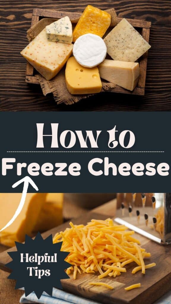 A variety of cheeses on a wooden tray, text reads How to Freeze Cheese with an arrow and Helpful Tips, and shredded cheese next to a grater.