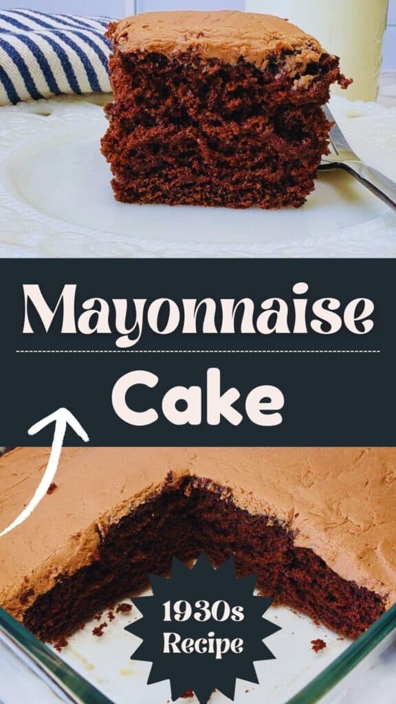 A slice of chocolate mayonnaise cake on a plate above a larger cake with a missing piece. Text reads Mayonnaise Cake, 1930s Recipe.