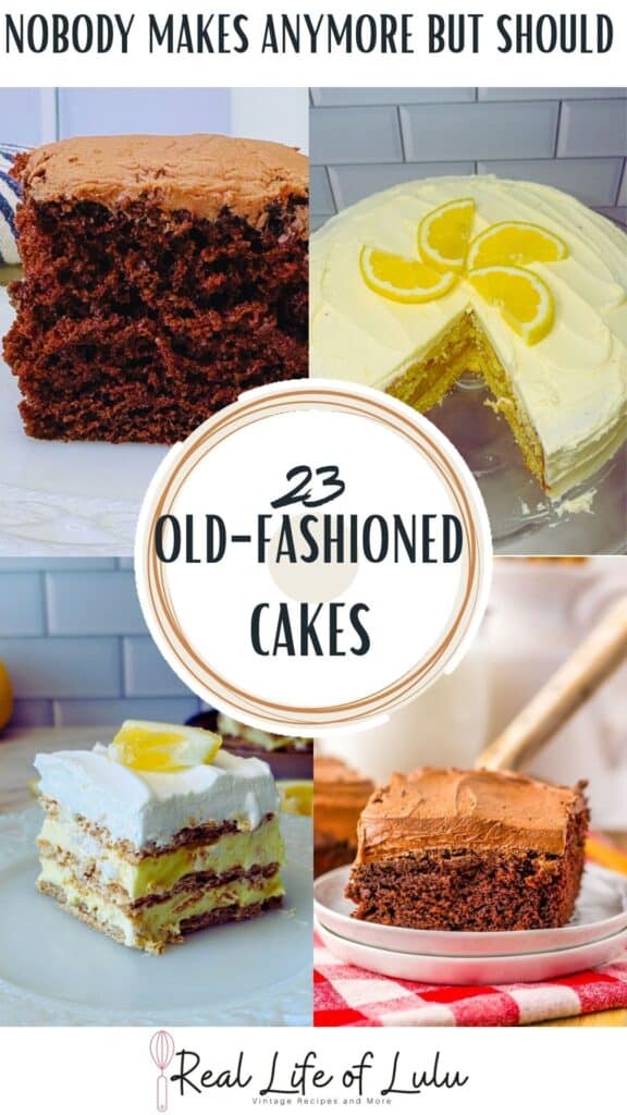 A collage of four old-fashioned cakes, including chocolate and lemon varieties, with the text 23 Old-Fashioned Cakes Nobody Makes Anymore But Should and Real Life of Lulu at the bottom.