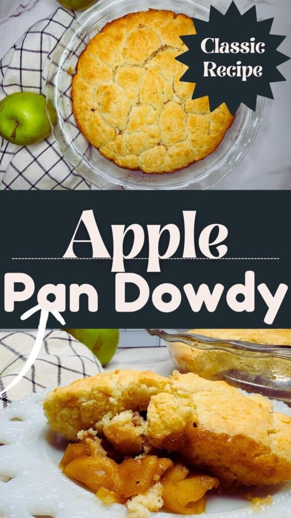 A baked apple pan dowdy in a pie dish, with a serving on a white plate showing juicy apple filling and a biscuit topping. Text overlay: Classic Recipe and Apple Pan Dowdy. Green apples and a cloth nearby.