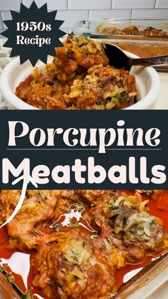 Vintage-style image showing a dish labeled Porcupine Meatballs—meatballs baked in tomato sauce with visible rice—served in a white casserole. Text notes the recipe is from the 1950s.