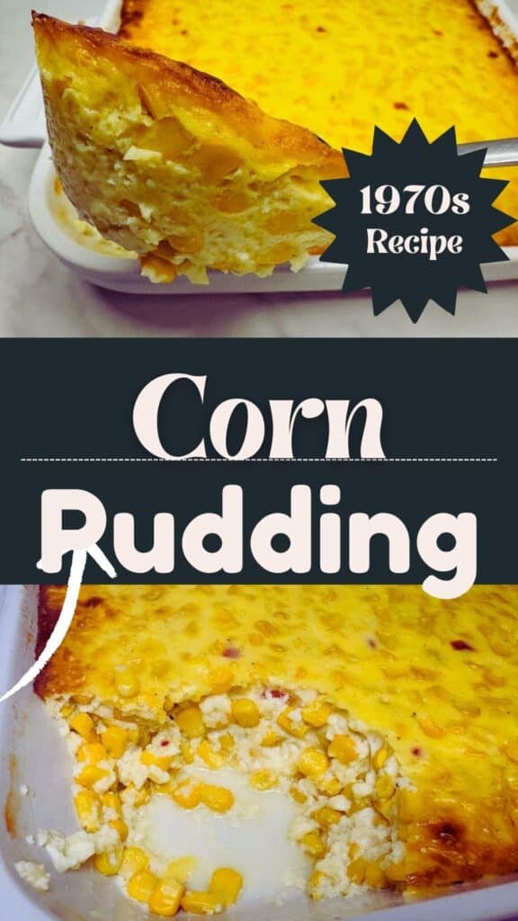 A baked corn pudding in a casserole dish with a golden top, sliced to show creamy corn filling. Text overlay reads 1970s Recipe Corn Pudding..