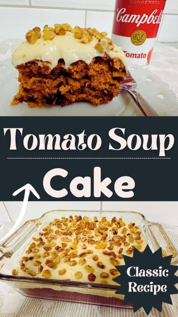 A slice of tomato soup cake with frosting and walnuts sits on a plate next to a can of Campbells tomato soup. Below, a whole cake in a glass dish is shown. Text reads Tomato Soup Cake Classic Recipe.